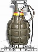 Image result for Grenade Meme