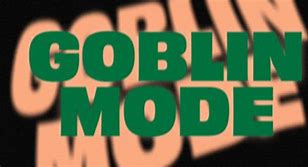 Image result for What Is Goblin Mode