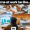 Image result for Go to Work Late Meme