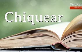 Image result for chiquear