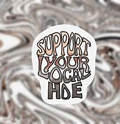 Image result for Support Your Local Hoe