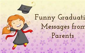 Image result for Graduation Messages From Parents Funny