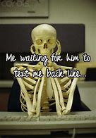 Image result for Waiting for Them to Ask Me Back Meme