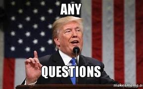 Image result for Any Questions Funny Meme