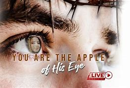 Image result for You Are the Apple of God's Eye