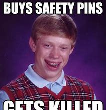 Image result for Safety Pin Meme