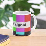 Image result for Funny No Signal Mug