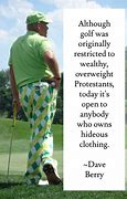 Image result for Funny Golf Quotes for Men