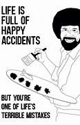 Image result for Bob Ross Happy Accidents