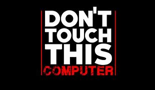 Image result for Don't Touch It