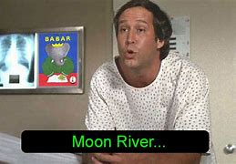 Image result for Moon River Fletch Meme