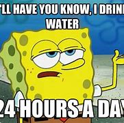 Image result for Spongebob Water Meme