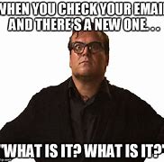 Image result for What Email Meme