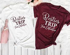 Image result for Bestie Trip Custom Shirts