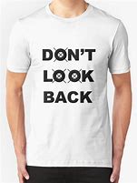 Image result for Don't Look Back T-Shirt
