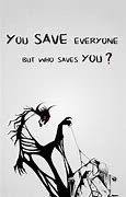 Image result for You Save Everyone but Who Saves You Skull Pic