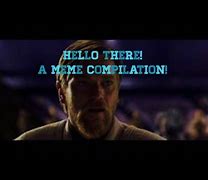 Image result for Obi-Wan Kenobi Hello There Meme