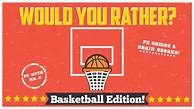 Image result for Basketball Would You Rather Questions