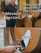Image result for Nanotech Memes