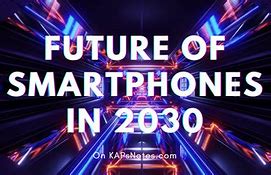 Image result for Smartphones 2030