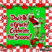 Image result for Don't Be a Grinch Meme