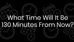 Image result for How Long Is 130 Minutes