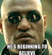 Image result for He's Beginning to Believe Meme