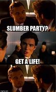 Image result for Slumber Party Meme