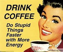 Image result for Most Excellent Friday Coffee Meme