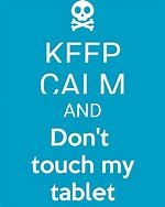 Image result for Keep Calm and Don't Toucn Anything