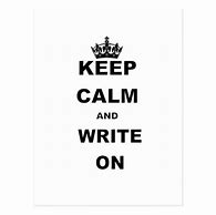 Image result for Keep Calm and Write