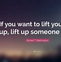 Image result for If You Want to Lift Yourself Up