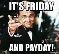 Image result for Payday Funny Work Meme