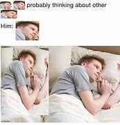 Image result for He's Probably Thinking Meme