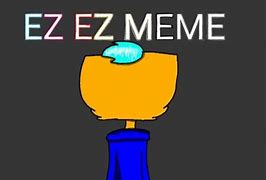 Image result for When Someone Says GG EZ Meme