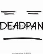 Image result for Deadpan