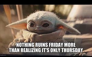 Image result for Happy Friday Baby Yoda Meme