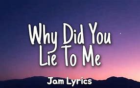 Image result for Why You Lie Song