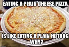 Image result for Plain Pizza Funny