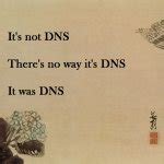 Image result for It's Always DNS Meme