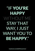 Image result for I Saw You Happy without Me so I Left