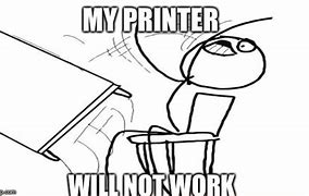 Image result for Printer Saying No Meme