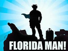 Image result for Florida Man Superhero Meme