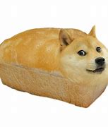 Image result for Doge Loaf of Bread Meme