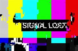 Image result for Lost Signal Pic