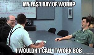 Image result for Last Day at Work