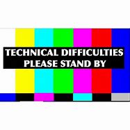 Image result for Technical Difficulties Screen