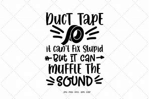 Image result for Duct Tape You Can't Fix Stupid SVG