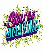 Image result for You Are Amazing Graphics