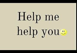 Image result for Help Me Funny Quotes